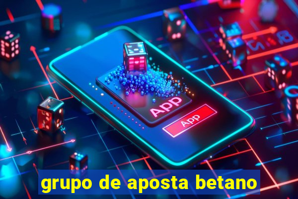 grupo de aposta betano